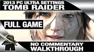 Tomb Raider Walkthrough (2013) Full Game - No Commentary [PC Ultra Settings 1080P 60fps]