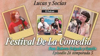 Festival De La Comedia Feat. Roberto Delgado y Catalin | Lucas y Socias, Una Vez Más | #T05 #EP25