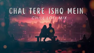 Chal Tere Isaq Mein ( Slowed + Reverb) Lofi | Vishal Mishra, Neeti Mohan, Mithoon | Gadar2