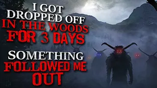 "I was dropped off in the woods for three days. Something followed me out" Creepypasta