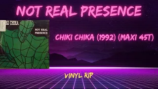 Not Real Presence – Chiki Chika (1992) (Maxi 45T)