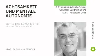 Thomas Metzinger - Achtsamkeit und mentale Autonomie - Gibt es eine säk. Ethik des inneren Handelns?