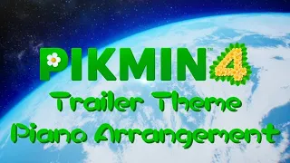 Pikmin 4 Trailer Theme Piano Arrangement Sheet Music