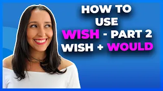 English Grammar: How To Use WISH in English- Part 2 Wish + Would