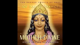 Devi Prayer / 108 Sacred Songs of Mother Divine