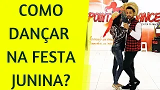 Aprenda Como Dançar na Festa Junina, Arraiá, São João - Como Dançar Forró