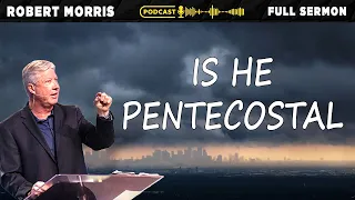 Is He Pentecostal | Pastor Robert Morris