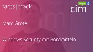 cim lingen 2016 | Windows Security mit Boardmitteln | Marc Grote