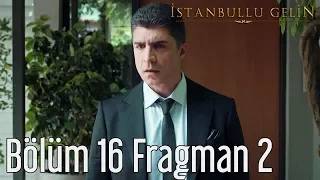 İstanbullu Gelin 16. Bölüm (Sezon Finali) 2. Fragman