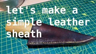 Simply Woodworking - Let's make a simple leather sheath - leather-working