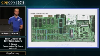 CppCon 2016: Jason Turner “Rich Code for Tiny Computers: A Simple Commodore 64 Game in C++17”