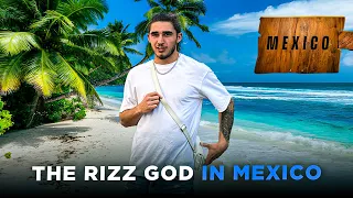 The Rizz God in Mexico