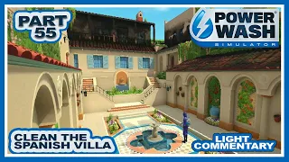 Powerwash Simulator | Part 55 | Clean the Spanish Villa |  Light Commentary