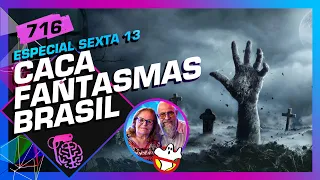 CAÇA FANTASMAS BRASIL - Inteligência Ltda. Podcast #716