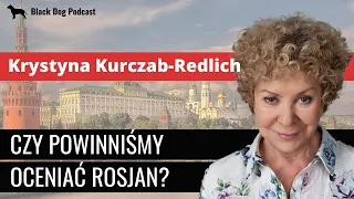 Krystyna Kurczab-Redlich - Tajemnice Rosji Putina. Co siedzi w jego głowie? [Black Dog Podcast #13]