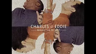 Charles & Eddie - Would I Lie To You? (Acapella)