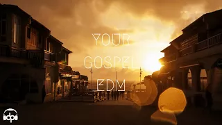 your GOSPEL edm 2017  #7 "When the Present meets the Past" (Best Christian EDM Remix)