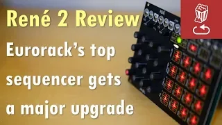 Make Noise RENE 2 Review: Eurorack’s top sequencer gets a major redesign (René Rev 2)