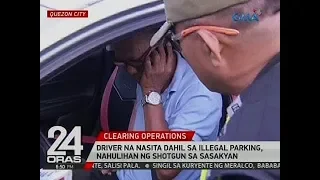 24 Oras: Driver na nasita dahil sa illegal parking, nahulihan ng shotgun sa sasakyan