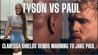 CLARESSA SHIELDS SENDS WARNING TO JAKE PAUL ABOUT MIKE TYSON FIGHT!