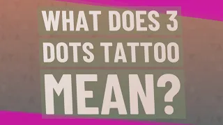 What does 3 dots tattoo mean?