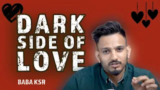 Dark Side of Love | Hindi | Baba KSR