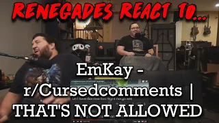 r/Cursedcomments | THAT'S NOT ALLOWED - @EmKay RENEGADES REACT