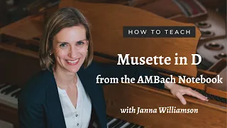 How To Teach Musette in D Major from the Notebook for Anna Magdalena Bach