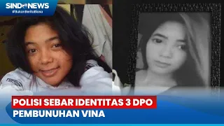 Polisi Sebar Identitas Tiga DPO Pembunuhan Vina Cirebon - Sindo Siang 17/05
