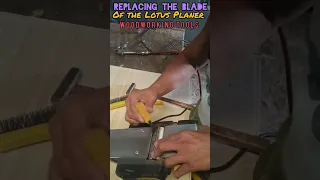 Replacing the Blade of the Lotus Planer, Woodworking Tools