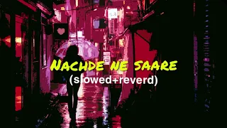 Nachde ne saare | (slowed+reverd) | Siddharth Mahadevan | Harshdeep Kaur | Jasleen Royal