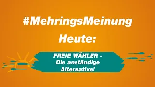 #MehringsMeinung - 004 - 27.09.2020 - "FREIE WÄHLER - Die anständige Alternative!"