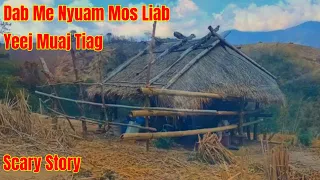 Scary Story​ - Dab Me Nyuam​ Mos​ Liab​ Yeej Tiag 09-05-2024