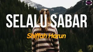 Shiffah Harun - Selalu Sabar | Lirik