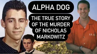 Alpha Dog Murder | Abduction & Murder of 15 Year Old Nicholas Markowitz by Jesse James Hollywood