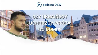 Czy ukraińscy uchodźcy wrócą do domu?