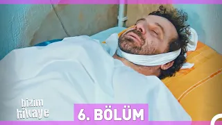 Bizim Hikaye 6. Bölüm