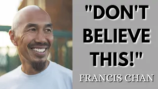 Francis Chan - 6 Popular Lies People Believe Today