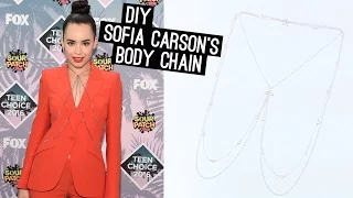 DIY: Sofia Carson’s 'Teen Choice’ Body Chain (STYLEWIRE) | Hollywire
