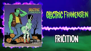 Electric Frankenstein - Friction (Audio)