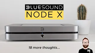 18 MORE THOUGHTS on the Bluesound NODE X