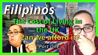 Filipinos... The Cost of Living in UK .   Can we afford it? Part One