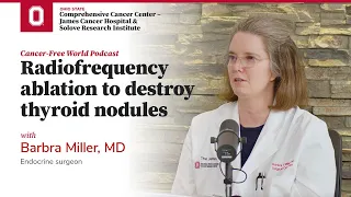 High-tech, radiofrequency thyroid cancer treatment  | OSUCCC – James