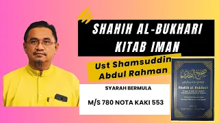 SYARAH Kitab Shahih al-Bukhari [Kitab Iman] m/s 780 - Ustaz Shamsuddin Bin Abdul Rahman