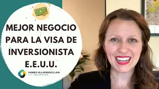 ¿Cuál es el mejor Negocio para la Visa de Inversionista USA? [2021] (TIPS DE INMIGRACIÓN]