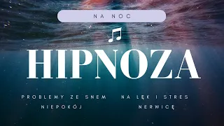 Hipnoza na spokojny sen, stres, lęk, nerwicę - Medytacja na noc - Afirmacje na sen