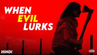 WHEN EVIL LURKS (2023) Movie Explained In Hindi | Best Horror Movie Of 2023 !!
