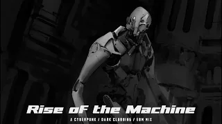 Cyberpunk / Dark Clubbing / EBM Mix “Rise of the Machine”