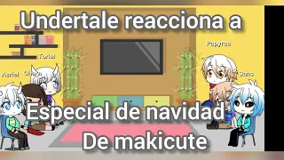 (especial de navidad ) Undertale reacciona a especial de navidad de makicute