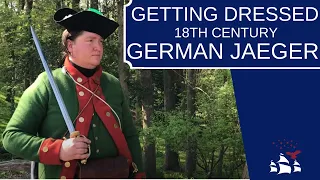 Getting Dressed | 18th Century German Jaeger Uniform